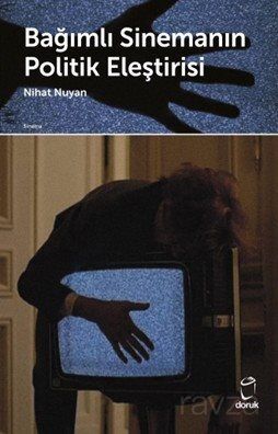 Bağımlı Sinemanın Politik Eleştirisi - 1