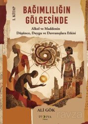 Bağımlılığın Gölgesinde I. Kitap - Ütopya Yayınevi