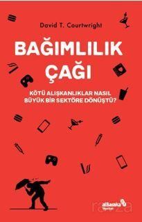 Bağımlılık Çağı Kötü Alışkanlıklar Nasıl Büyük Bir Sektöre Dönüştü? - 1