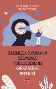 Bağımlılık Sorununun Çözümünde Yeni Bir Deneyim: Karar Verme Becerisi - 1