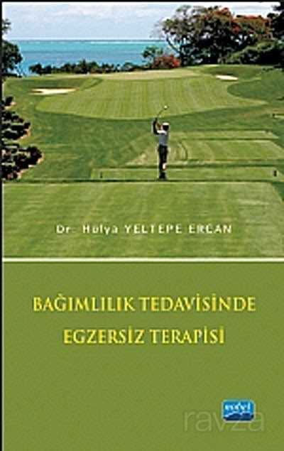 Bağımlılık Tedavisinde Egzersiz Terapisi - Nobel Yayın Dağıtım