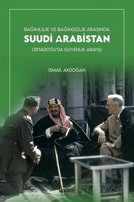 Bağımlılık ve Bağımsızlık Arasında Suudi Arabistan - 1