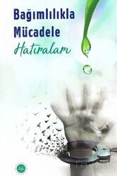 Bağımlılıkla Mücadele Hatıraları - Diyanet İşleri Başkanlığı