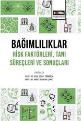 Bağımlılıklar Risk Faktörleri Tanı Süreçleri ve Sonuçları - Eğitim Kitabevi
