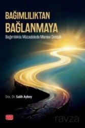 Bağımlılıktan Bağlanmaya - Nobel Bilimsel