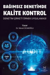 Bağımsız Denetimde Kalite Kontrol Denetim Şirketi Örnek Uygulaması - Akademisyen Kitabevi