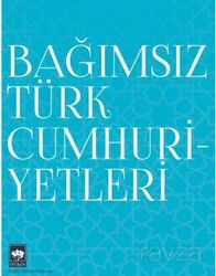 Bağımsız Türk Cumhuriyetleri - Ötüken Neşriyat