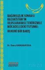 Bağımsızlıktan Sonra Kazakistan'ın Uluslararası Terörizmle Mücadeledeki Tutumu - Hukuki Bir Bakış - 1