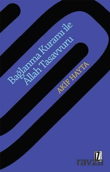 Bağlanma Kuramı İle Allah Tasavvuru - İz Yayıncılık