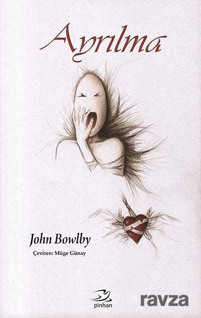 Bağlanma ve Kaybetme 2 : Ayrılma - Pinhan Yayıncılık