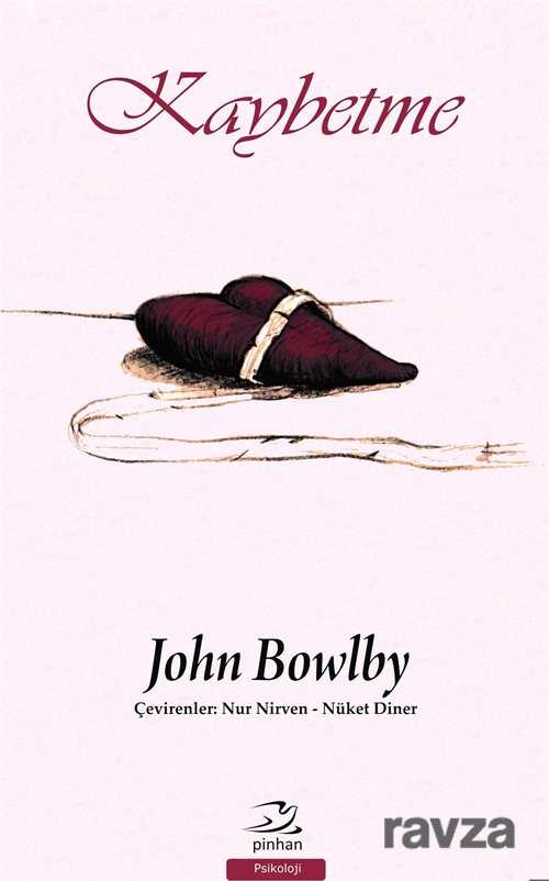 Bağlanma ve Kaybetme 3 : Kaybetme - Pinhan Yayıncılık