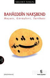 Bahaeddin Nakşbend Hayatı, Görüşleri, Tarikatı - İnsan Yayınları