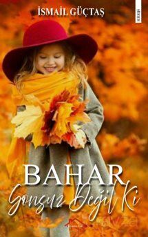 Bahar Sonsuz Değil Ki - 1