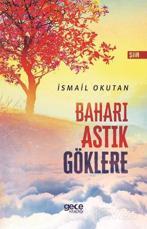 Baharı Astık Göklere - Gece Kitaplığı