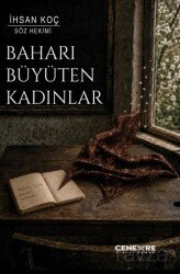 Baharı Büyüten Kadınlar - Cenevre Fikir Sanat Yayınları