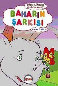 Baharın Şarkısı / Eren ile Ceren İlk Okuma Serisi - Çilek Yayınları