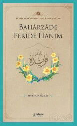 Baharzade Feride Hanım / Klasik Türk Edebiyatında Kadın Şairler 9 - İdeal Kültür Yayıncılık