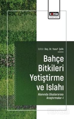 Bahçe Bitkileri Yetiştirme ve Islahı Alanında Uluslararası Araştırmalar-I - Eğitim Kitabevi