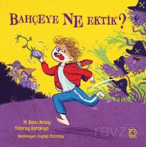 Bahçeye Ne Ektik? - Uçanbalık Yayınları