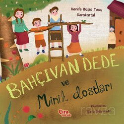 Bahçıvan Dede ve Minik Dostları - Çıra Yayınları