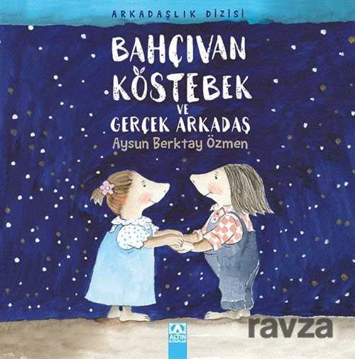 Bahçıvan Köstebek ve Gerçek Arkadaş - Altın Kitaplar