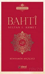 Bahti / Sultan I. Ahmet - İdeal Kültür Yayıncılık