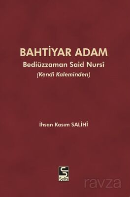 Bahtiyar Adam Bediüzzaman Said Nursi ve Hayatı (Kendi Kaleminden) - 1