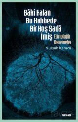 Bakî Kalan Bu Kubbede Bir Hoş Sada İmiş Etimolojik Denemeler - Beyan Yayınları