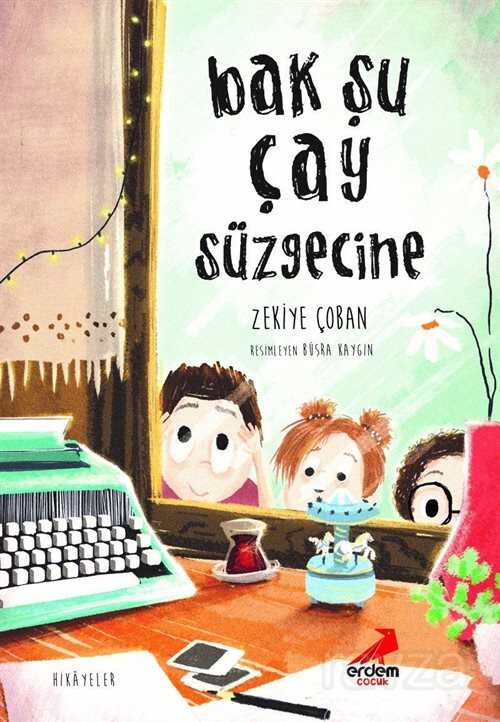 Bak Şu Çay Süzgecine - Erdem Çocuk Yayınları