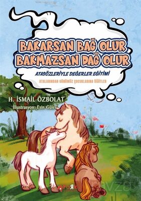 Bakarsan Bağ Olur Bakmazsan Dağ Olur / Atasözleriyle Değerler Eğitimi - 1