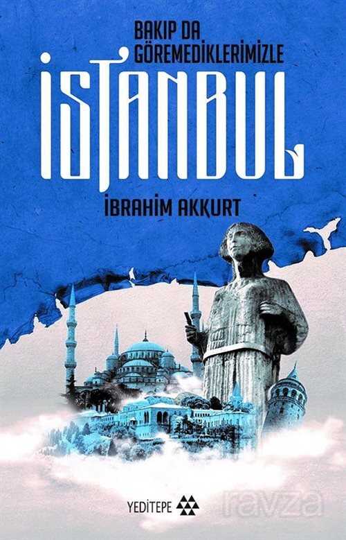 Bakıp Da Göremediklerimizle İstanbul - Yeditepe Yayınevi