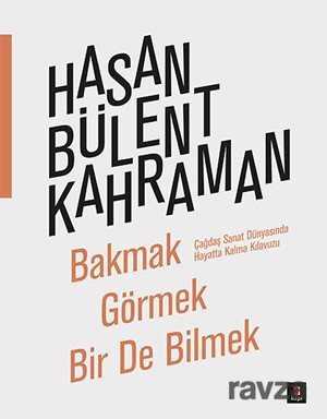 Bakmak Görmek Bir de Bilmek - Kapı Yayınları