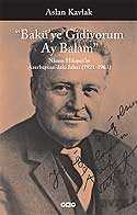 Bakü'ye Gidiyorum Ay Balam Nazım Hikmet'in Azerbaycan'daki İzleri (1921-1963) - Yapı Kredi Yayınları