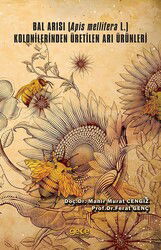 Bal Arısı (Apis Mellifera L.) Kolonilerinden Üretilen Arı Ürünleri - Gece Kitaplığı