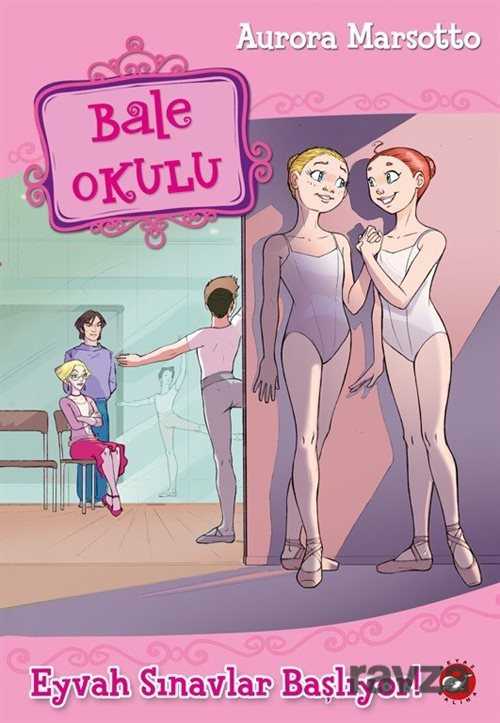 Bale Okulu 9 / Eyvah Sınavlar Başlıyor! - Beyaz Balina Yayınları