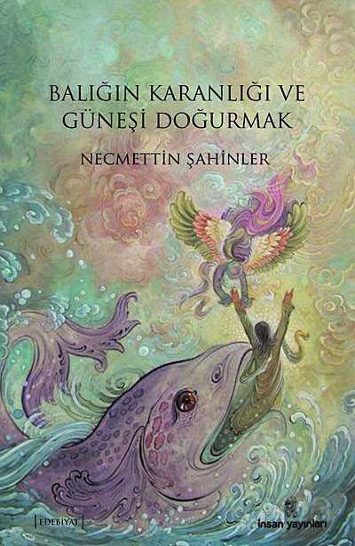 Balığın Karanlığı ve Güneşi Doğurmak - İnsan Yayınları