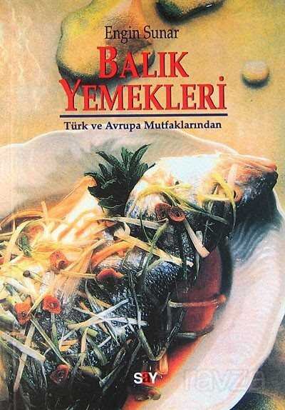 Balık Yemekleri: Türk Ve Avrupa Mutfaklarından - 1