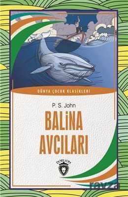 Balina Avcıları / Dünya Çocuk Klasikleri - Dorlion Yayınevi