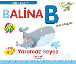 Balina B İle Başlar / Alfabe Öyküleri - Yumurcak Yayınları