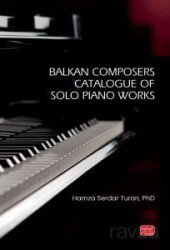 Balkan Composers Catalogue of Solo Piano Works - Nobel Bilimsel