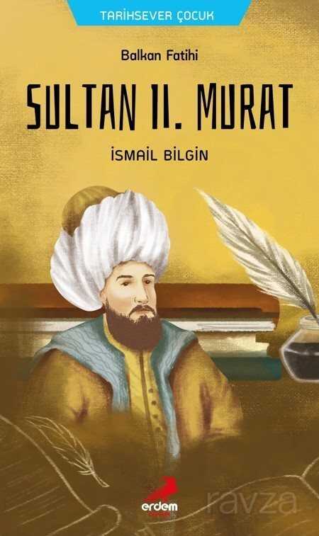 Balkan Fatihi Sultan ll. Murat - Erdem Çocuk Yayınları
