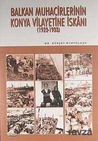 Balkan Muhacirlerinin Konya Vilayetine İskanı (1923-1933) - Çizgi Kitabevi
