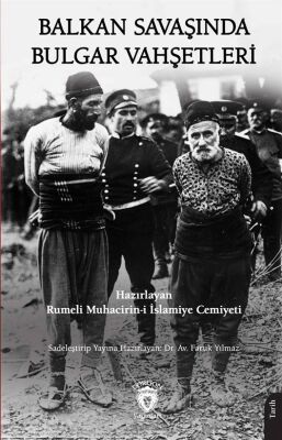 Balkan Savaşında Bulgar Vahşetleri - 1