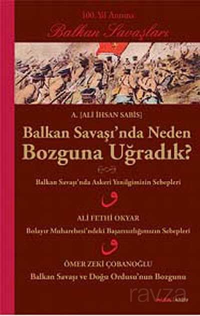 Balkan Savaşı'nda Neden Bozguna Uğradık? - Alfa Yayınları