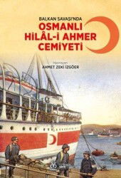 Balkan Savaşı'nda Osmanlı Hilal-i Ahmer Cemiyeti - DBY Yayınları