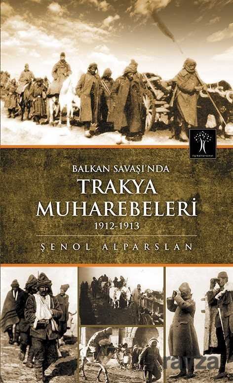 Balkan Savaşı'nda Trakya Muharebeleri 1912-1913 - 1