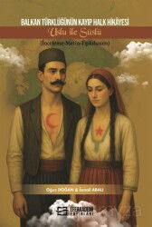 Balkan Türklüğünün Kayıp Halk Hikayesi Uslu İle Süslü (İnceleme-Metin-Tıpkıbasım) - Efe Akademi Yayınları