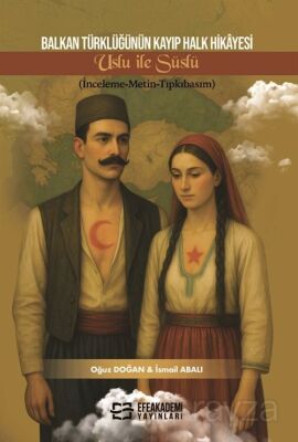 Balkan Türklüğünün Kayıp Halk Hikayesi Uslu İle Süslü (İnceleme-Metin-Tıpkıbasım) - 1