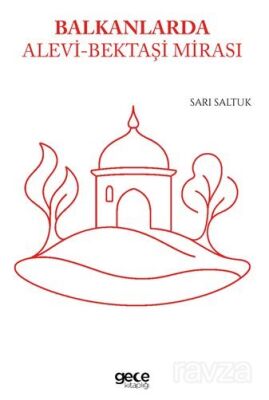 Balkanlarda Alevi Bektaşi Mirası - 1