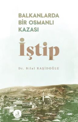 Balkanlarda Bir Osmanlı Kazası İştip - 1